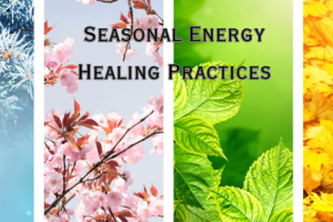 Seasonal Energy Healing Practices: Align Your Energy with the Cycles of Nature